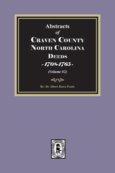 Paperback Craven County, North Carolina Deeds, 1708-1765. (Volume #2) Book