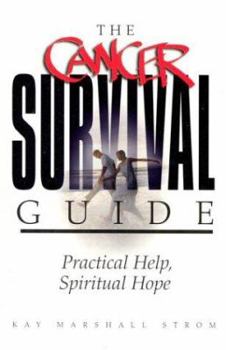 Paperback The Cancer Survival Guide: Practical Help, Spiritual Hope Book