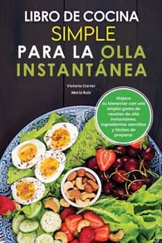 Paperback Libro de cocina simple para olla instant?nea: Mejore su bienestar con una amplia gama de recetas de olla instant?nea, ingredientes sencillos y f?ciles [Spanish] Book