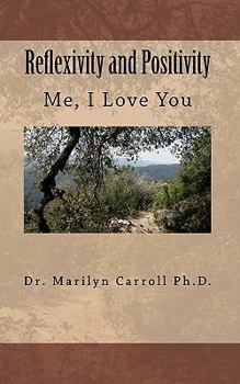 Paperback Reflexivity and Positivity: Me, I Love You Book
