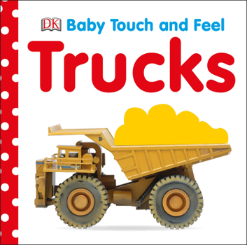 Trucks (Baby Touch and Feel) - Book  of the Baby Touch and Feel
