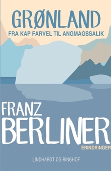 Gr?nland: fra Kap Farvel til Angmagssalik