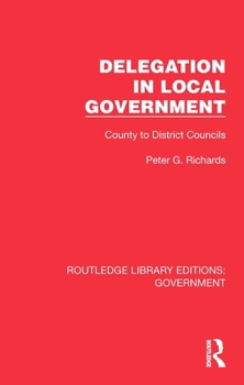 Delegation in Local Government: County to District Councils (Routledge Library Editions: Government)