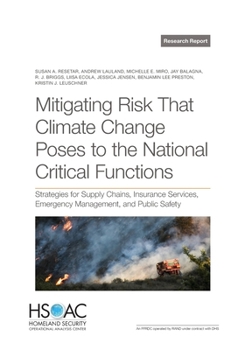 Paperback Mitigating Risk That Climate Change Poses to the National Critical Functions: Strategies for Supply Chains, Insurance Services, Emergency Management, Book