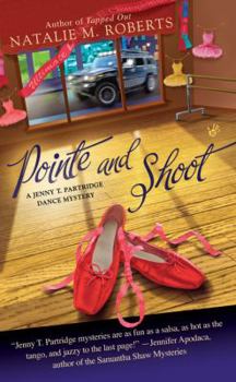 Pointe and Shoot (Jenny T. Partridge Dance Mystery, Book 3) - Book #3 of the Jenny T. Partridge