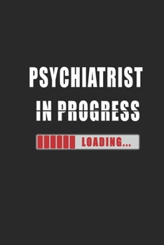 Psychiatrist in progress Notebook: Journal and Organizer, Blank Lined Notebook 6x9 inch, 120 pages