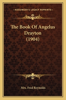 Paperback The Book Of Angelus Drayton (1904) Book