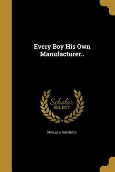 Paperback Every Boy His Own Manufacturer.. Book