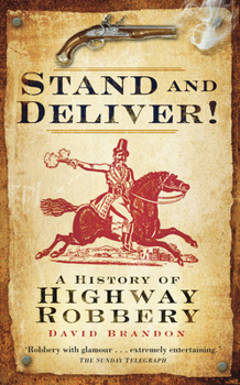 Paperback Stand and Deliver!: A History Of Highway Robbery Book