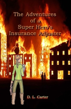 Paperback The Adventures of a Super Hero's Insurance Adjuster Book