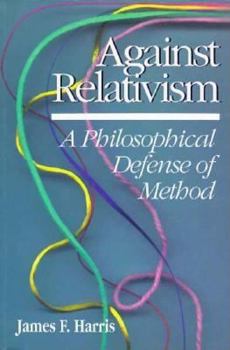 Paperback Against Relativism: A Philosophical Defense of Method Book