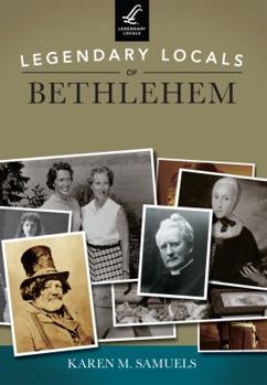 Paperback Legendary Locals of Bethlehem, Pennsylvania Book