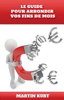 Paperback Le guide pour arrondir vos fins de mois [French] Book