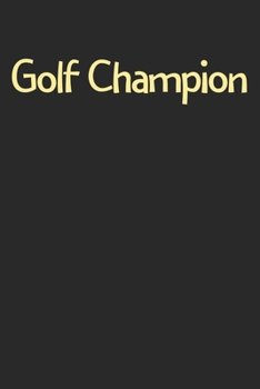 Paperback Golf Champion: Lined Journal, 120 Pages, 6 x 9, Funny Golf Gift Idea, Black Matte Finish (Golf Champion Journal) Book