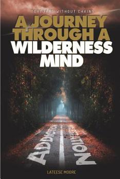 Paperback Tortured Without Chains: A Journey Through A Wilderness Mind Book