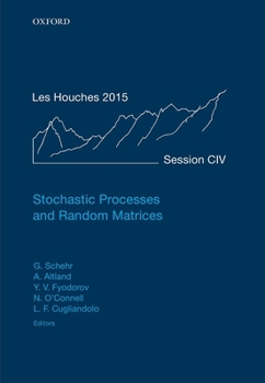 Hardcover Stochastic Processes and Random Matrices: Lecture Notes of the Les Houches Summer School: Volume 104, July 2015 Book