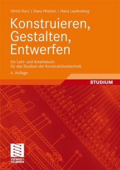 Paperback Konstruieren, Gestalten, Entwerfen: Ein Lehr- Und Arbeitsbuch Für Das Studium Der Konstruktionstechnik [German] Book