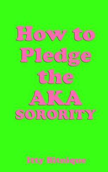Paperback How to Pledge the Aka Sorority Book