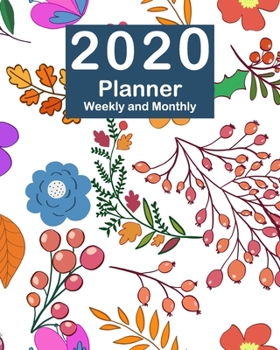 Paperback 2020 Planner Weekly and Monthly: Jan 1, 2020 to Dec 31, 2020: Weekly & Monthly Planner + Calendar Views + Lined Pages - Berries Floral Cover (8"x10") Book