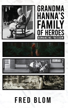 Grandma Hanna’s Family of Heroes: Romancing Freedom