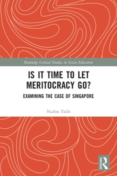 Paperback Is It Time to Let Meritocracy Go?: Examining the Case of Singapore Book