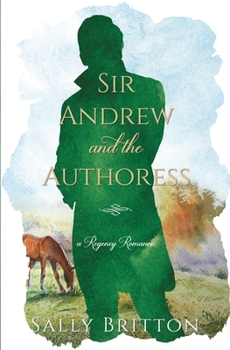 Paperback Sir Andrew and the Authoress: A Regency Romance Book