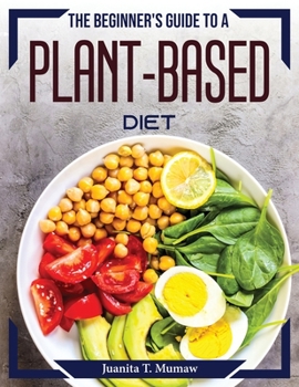 Paperback The Beginner's Guide to a Plant-Based Diet Book