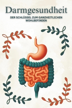 Darmgesundheit: Der Schlüssel zum ganzheitlichen Wohlbefinden (German Edition)