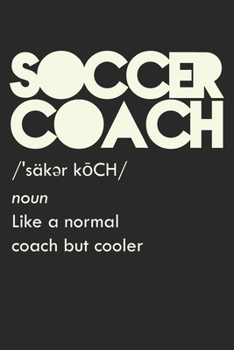 Paperback Soccer Coach Definition: Dot Grid Soccer Coach Definition / Journal Gift - Large ( 6 x 9 inches ) - 120 Pages -- Softcover Book