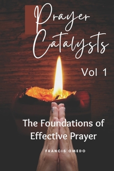 Paperback Prayer Catalysts Vol 1: The Foundations of Effective Prayer Book