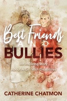 Paperback Best Friends and Bullies: An Inspiring Story About a Girl's Disability Book