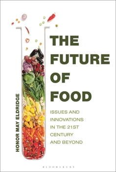 Hardcover The Future of Food: Issues and Innovations in the 21st Century and Beyond Book