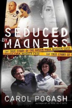 Hardcover Seduced by Madness: The True Story of the Susan Polk Murder Case Book