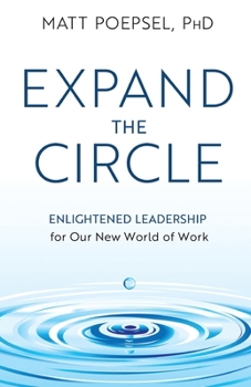 Paperback Expand the Circle: Enlightened Leadership for Our New World of Work Book