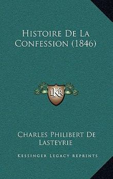 Paperback Histoire De La Confession (1846) [French] Book