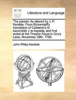 Paperback The Pannel. as Altered by J. P. Kemble. from Bickerstaff's Translation of Calderon's El Escondido Y La Trapada; And First Acted at the Theatre Royal i Book