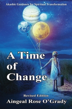 Paperback A Time of Change: Akashic Guidance for Spiritual Transformation Book