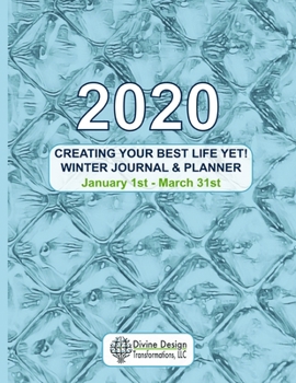 Paperback Creating Your Best Life Yet! - 2020 Journal & Planner: Winter 2020 Book