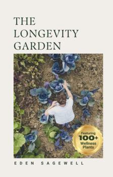 Paperback The Longevity Garden: Wellness from Your Own Backyard Book