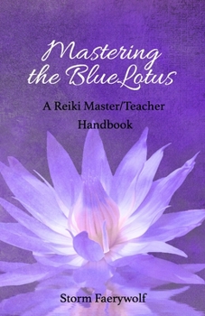 Paperback Mastering the BlueLotus: A Reiki Master/Teacher Handbook Book