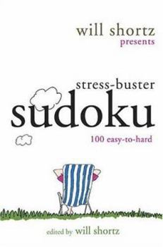 Will Shortz Presents Stress-Buster Sudoku: 100 Wordless Crossword Puzzles (Sudoku)
