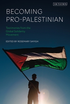 Paperback Becoming Pro-Palestinian: Testimonies from the Global Solidarity Movement Book