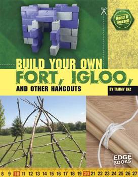 Build Your Own Fort, Igloo, and Other Hangouts - Book  of the Build it Yourself