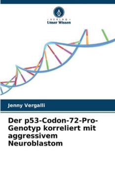 Paperback Der p53-Codon-72-Pro-Genotyp korreliert mit aggressivem Neuroblastom [German] Book