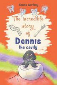 Paperback The incredible story of Dennis the cavity Book