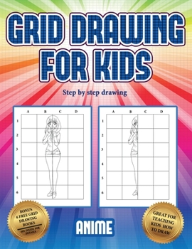 Paperback Step by step drawing (Grid drawing for kids - Anime): This book teaches kids how to draw using grids Book