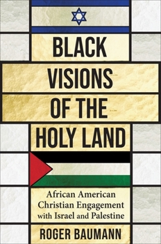 Paperback Black Visions of the Holy Land: African American Christian Engagement with Israel and Palestine Book