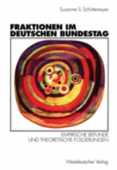 Fraktionen im Deutschen Bundestag, 1949-1997: Empirische Befunde und theoretische Folgerungen (German Edition)
