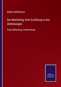 Paperback Der Meerkönig: Eine Erzählung in drei Abtheilungen: Erste Abtheilung, Zweiter Band [German] Book