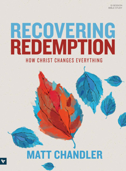 Paperback Recovering Redemption Bible Study Book: How Christ Changes Everything Book
